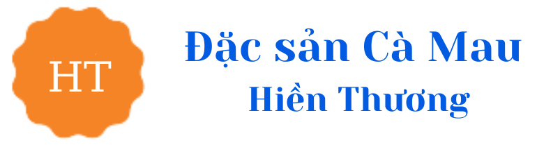 ĐẶC SẢN CÀ MAU HIỀN THƯƠNG